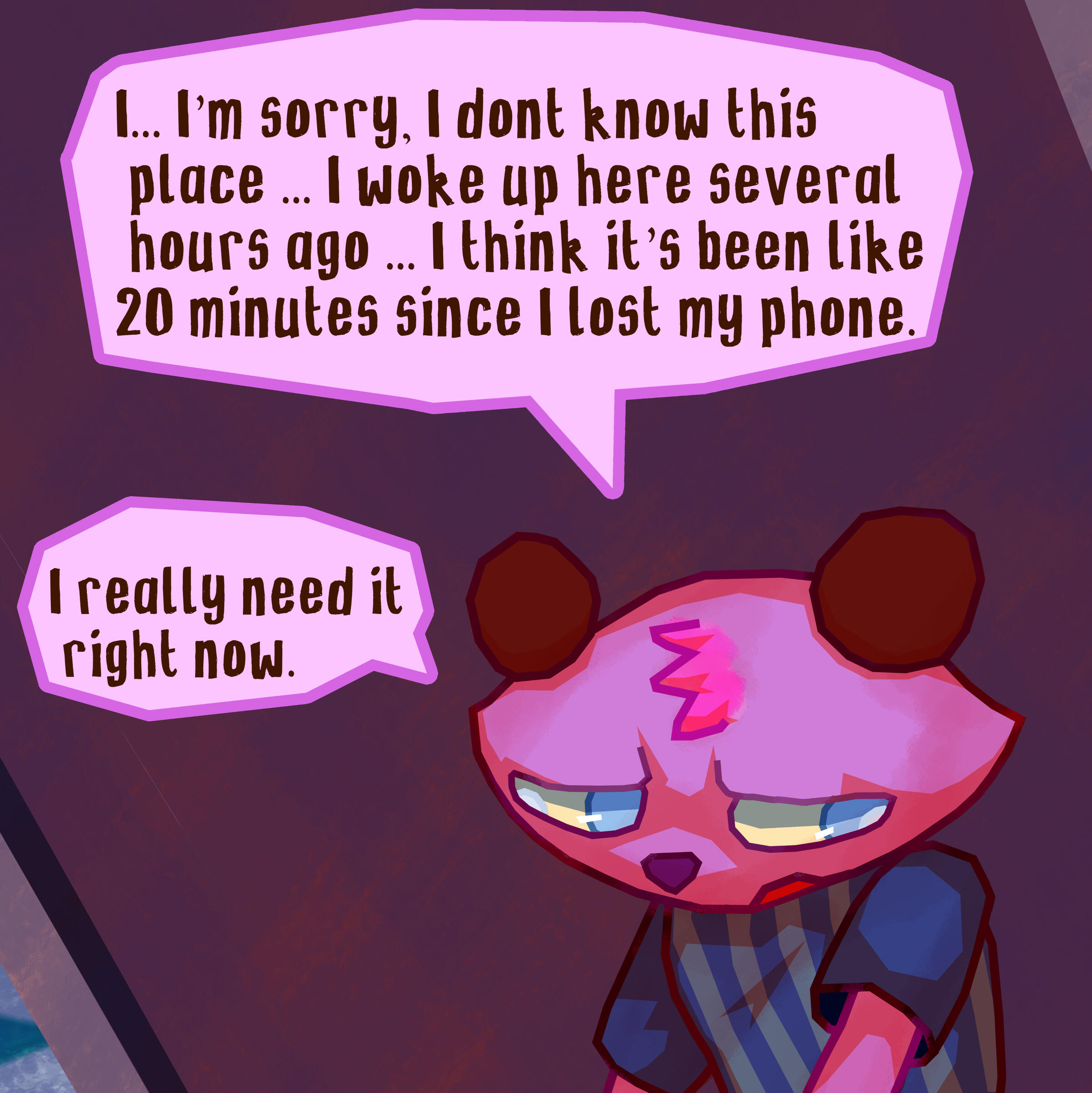 Alex : je... j'suis désolé, je connaît pas cet endroit j' me suis réveillé ici ya quelque heures... je crois que ca doit faire dans les 20 minutes que j’aie perdu mon téléphone.