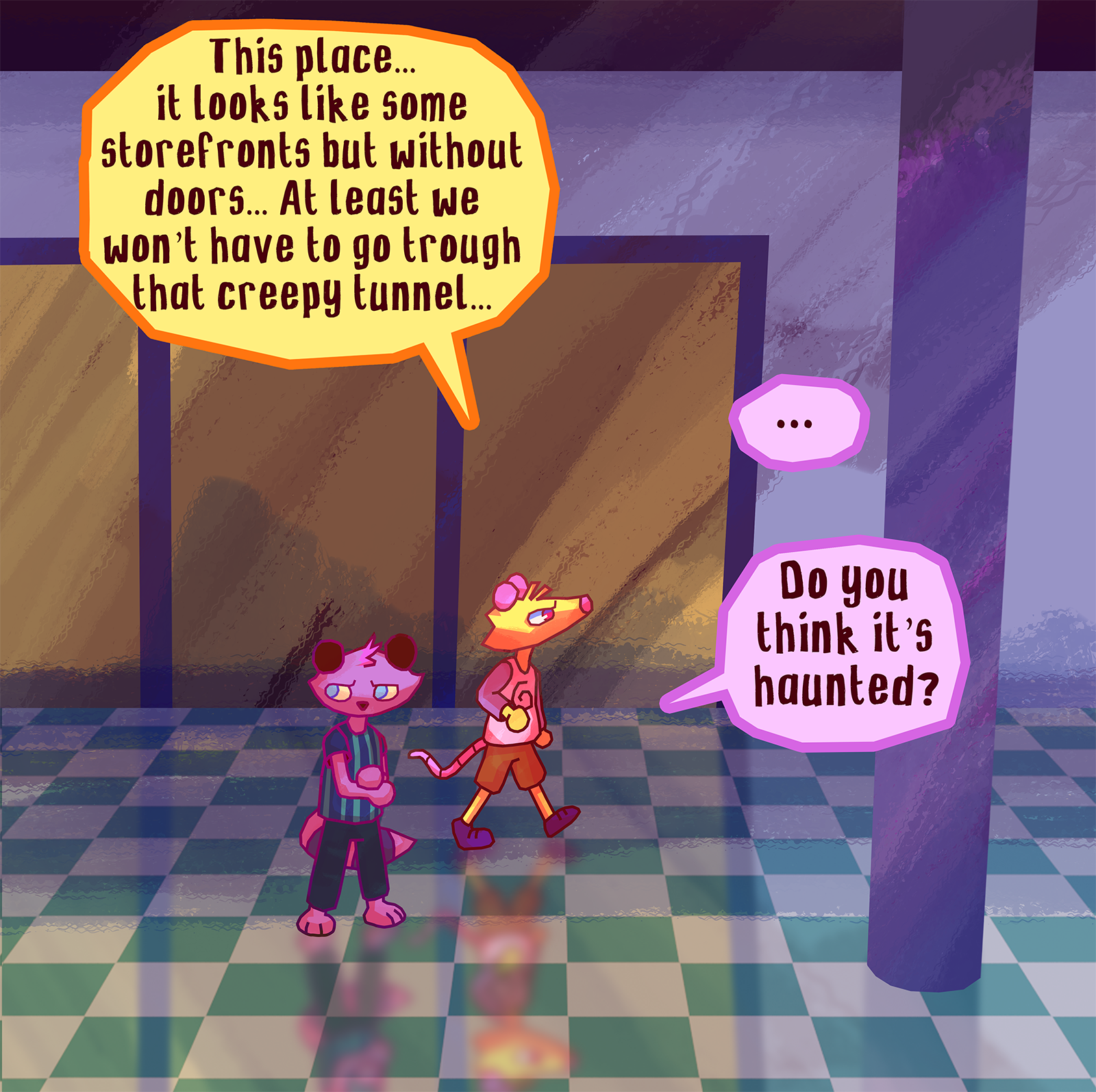 Alex: ici c'est ... On dirait des deventure de magasin mais y'a pas de portes... Bon au moins on a esquiver le tunel creepy.. Martin: Tu crois que c'est hanté?