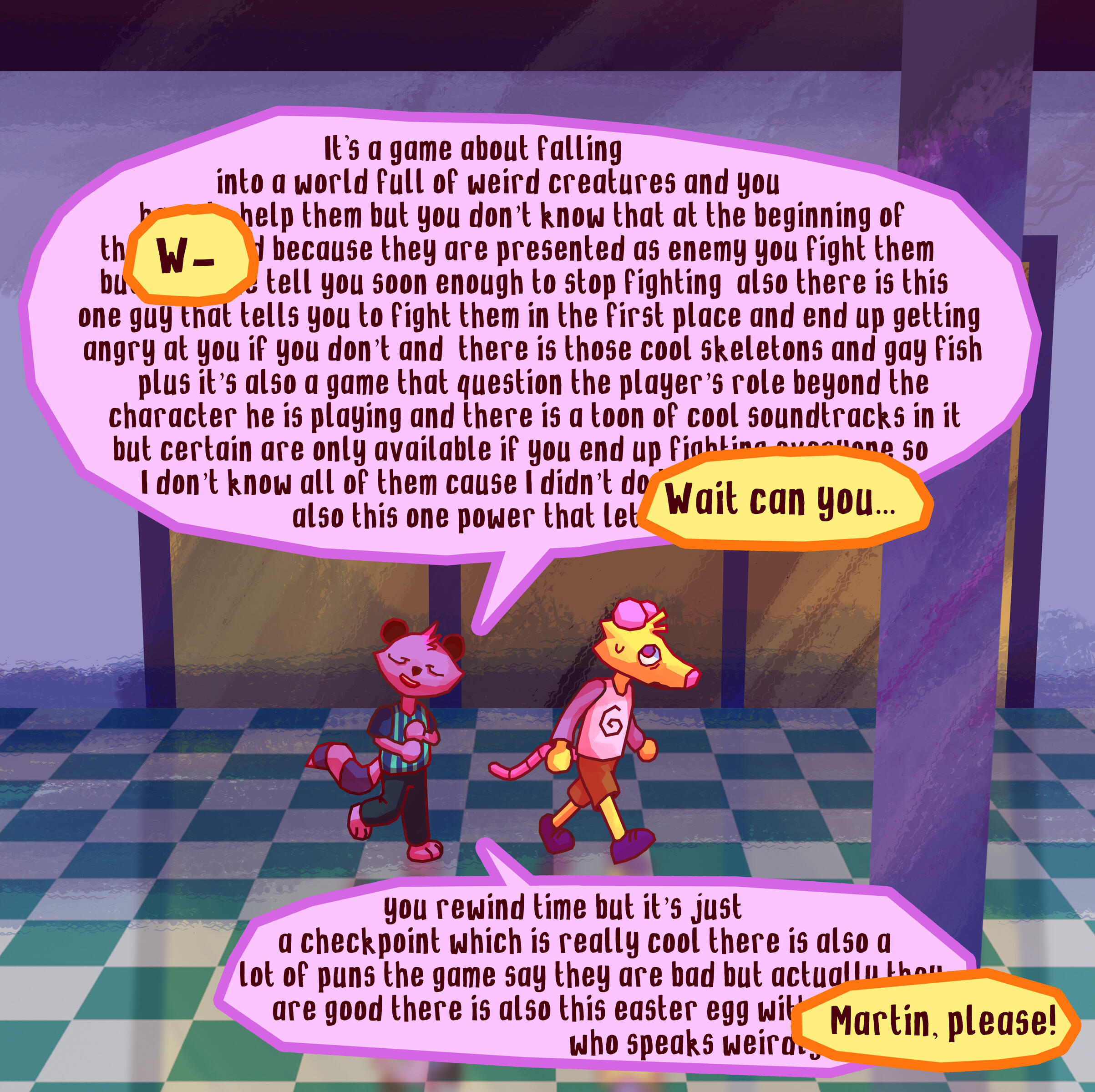 Martin: description peine compréhensible d'un jeux réalisé par un chien qui se fait appeler renard Alex: Qu- attend tu pourrait... Martin pitié!